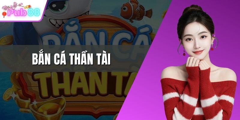 bắn cá thần tài