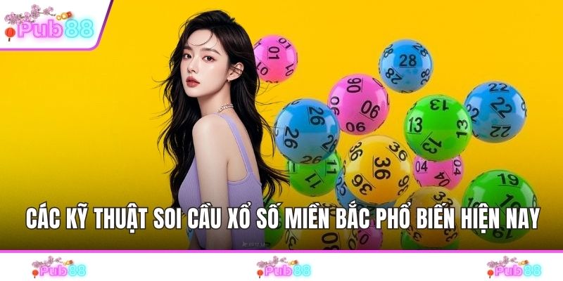 Các kỹ thuật soi cầu xổ số miền Bắc phổ biến hiện nay