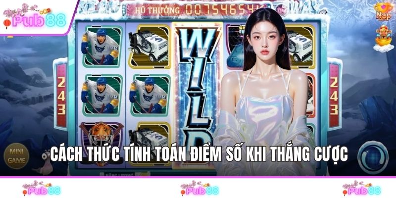 Cách thức tính toán điểm số khi thắng cược