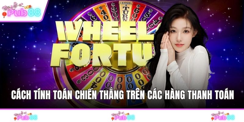 Cách tính toán chiến thắng trên các hàng thanh toán
