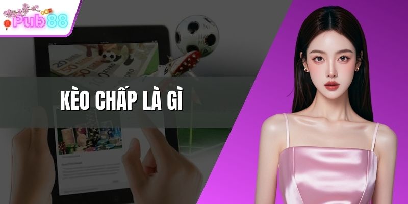 Kèo chấp là gì