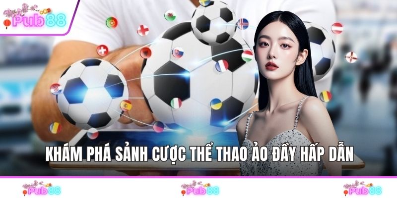 Khám phá sảnh cược thể thao ảo đầy hấp dẫn