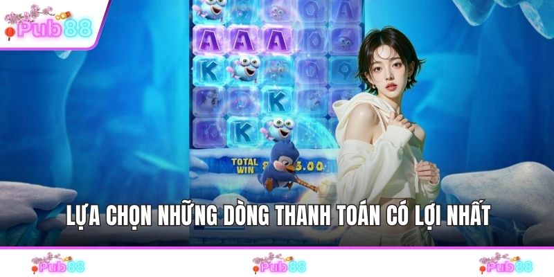 Lựa chọn những dòng thanh toán có lợi nhất