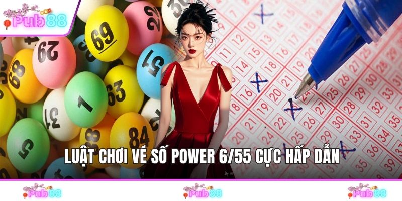 Luật chơi vé số power 6/55 cực hấp dẫn