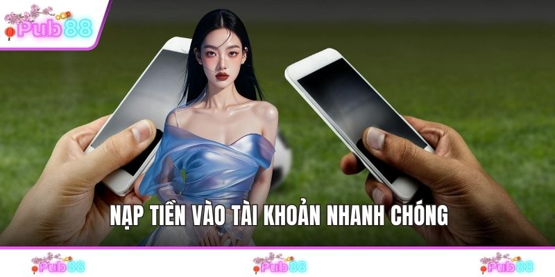 Nạp tiền vào tài khoản nhanh chóng