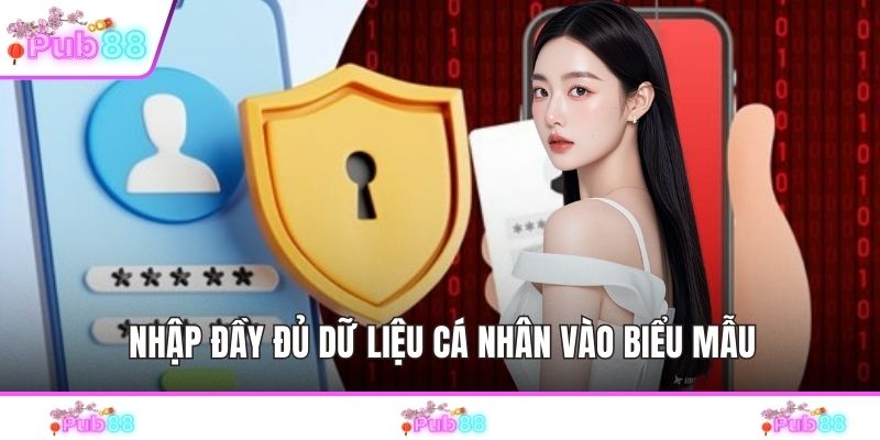 Nhập đầy đủ dữ liệu cá nhân vào biểu mẫu