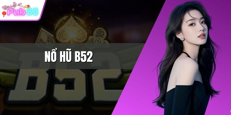 Nổ hũ B52