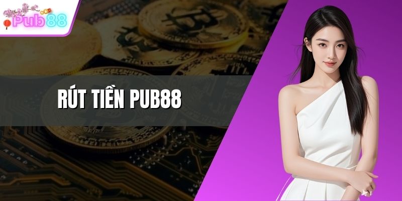 Rút tiền PUB88
