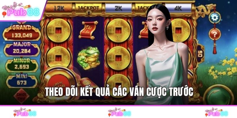 Theo dõi kết quả các ván cược trước