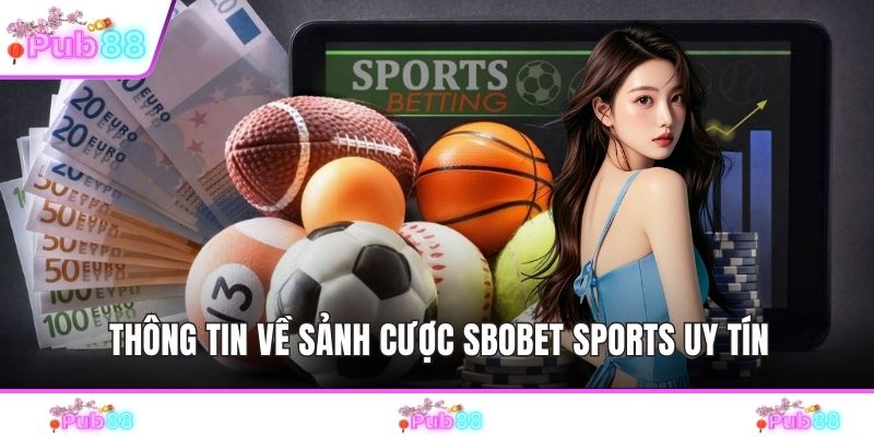 Thông tin về sảnh cược SBOBET Sports uy tín